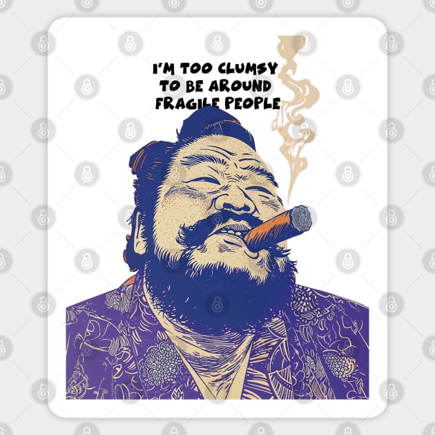 Puff Sumo: I’m Too Clumsy to Be Around Fragile People on a light (Knocked Out) background Sticker by Puff Sumo